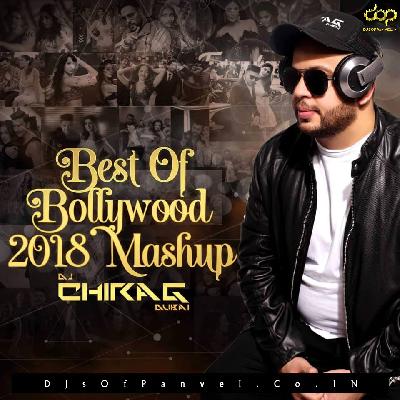Best Of Bollywood Mashup 2018 - DJ Chirag Dubai
